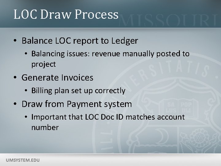 LOC Draw Process • Balance LOC report to Ledger • Balancing issues: revenue manually