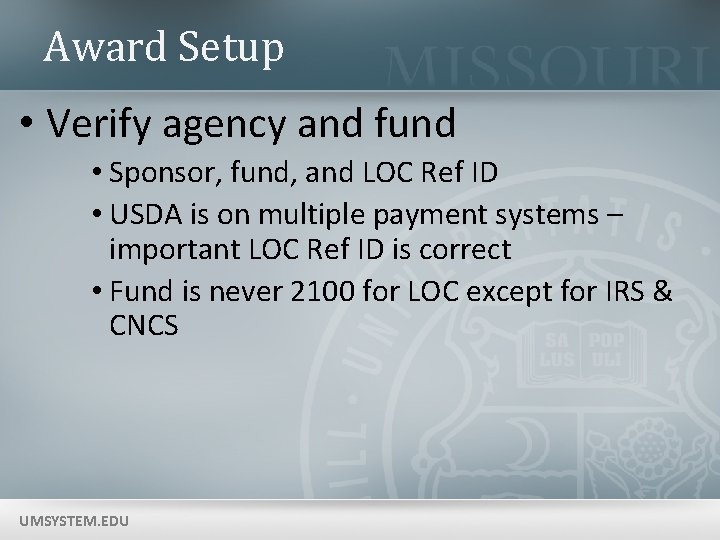 Award Setup • Verify agency and fund • Sponsor, fund, and LOC Ref ID