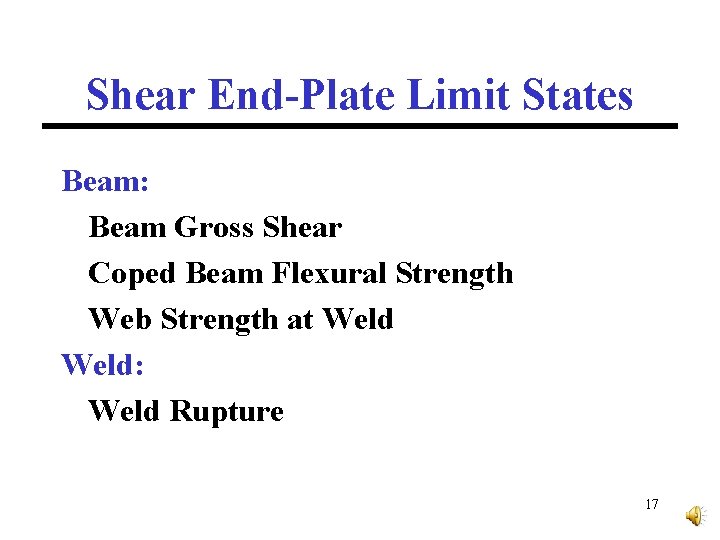 Shear End-Plate Limit States Beam: Beam Gross Shear Coped Beam Flexural Strength Web Strength