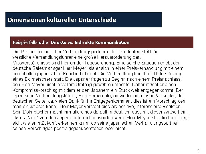 Dimensionen kultureller Unterschiede Beispielfallstudie: Direkte vs. Indirekte Kommunikation Die Position japanischer Verhandlungspartner richtig zu