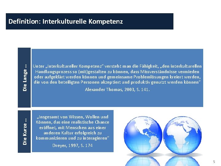 Die Kurze … Die Lange … Definition: Interkulturelle Kompetenz Unter „Interkultureller Kompetenz“ versteht man