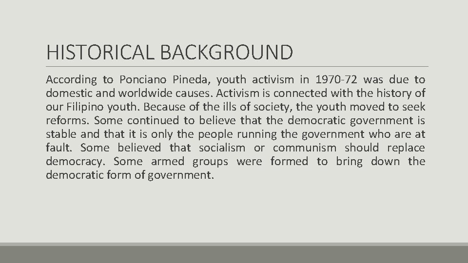 HISTORICAL BACKGROUND According to Ponciano Pineda, youth activism in 1970 -72 was due to