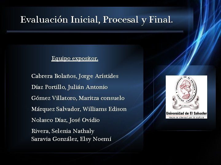 Evaluación Inicial, Procesal y Final. Equipo expositor. Cabrera Bolaños, Jorge Arístides Díaz Portillo, Julián