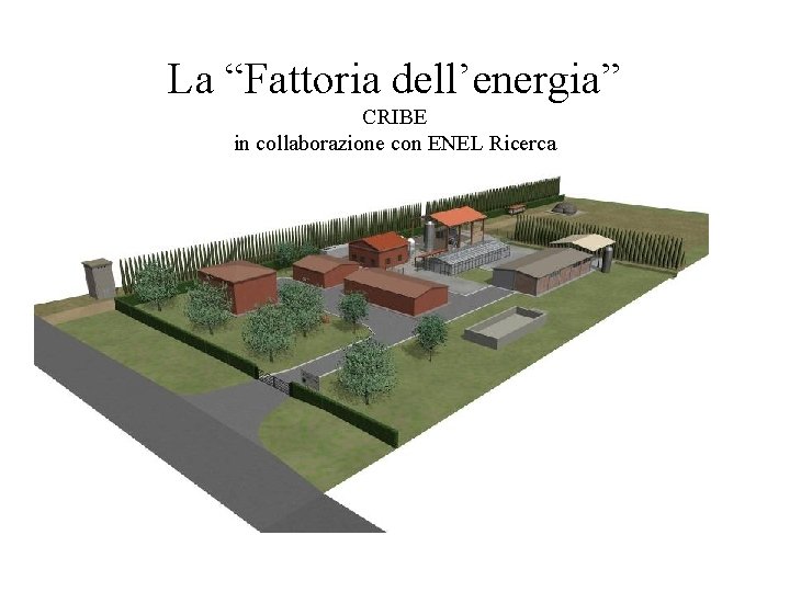 La “Fattoria dell’energia” CRIBE in collaborazione con ENEL Ricerca 