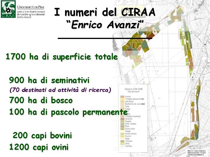 I numeri del CIRAA “Enrico Avanzi” 1700 ha di superficie totale 900 ha di