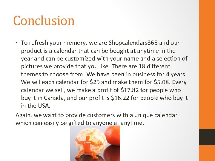 Conclusion • To refresh your memory, we are Shopcalendars 365 and our product is