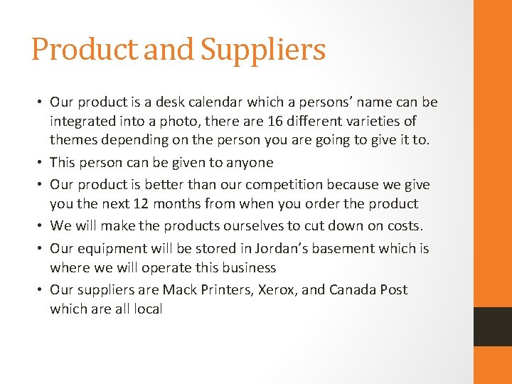 Product and Suppliers • Our product is a desk calendar which a persons’ name