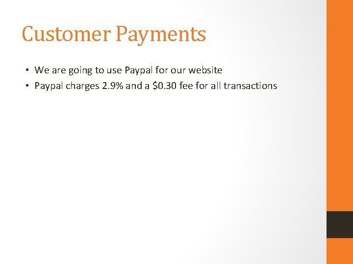 Customer Payments • We are going to use Paypal for our website • Paypal