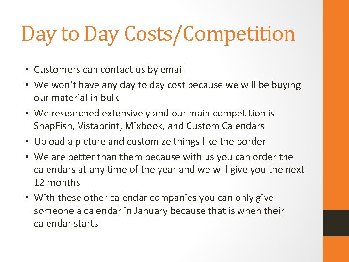 Day to Day Costs/Competition • Customers can contact us by email • We won’t