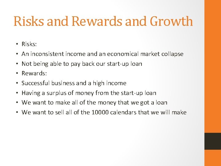 Risks and Rewards and Growth • • Risks: An inconsistent income and an economical