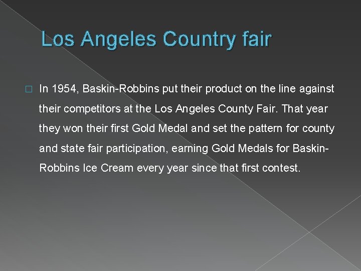 Los Angeles Country fair � In 1954, Baskin-Robbins put their product on the line