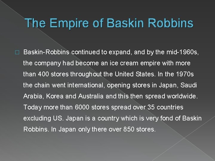 The Empire of Baskin Robbins � Baskin-Robbins continued to expand, and by the mid-1960