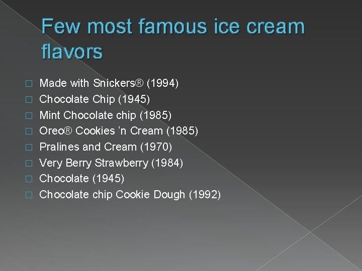 Few most famous ice cream flavors � � � � Made with Snickers® (1994)