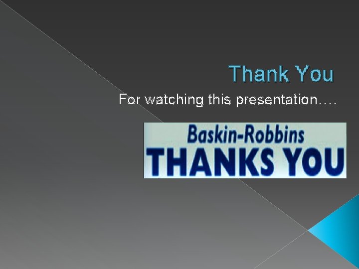 Thank You For watching this presentation…. 