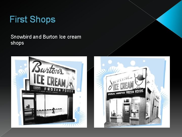 First Shops Snowbird and Burton Ice cream shops 