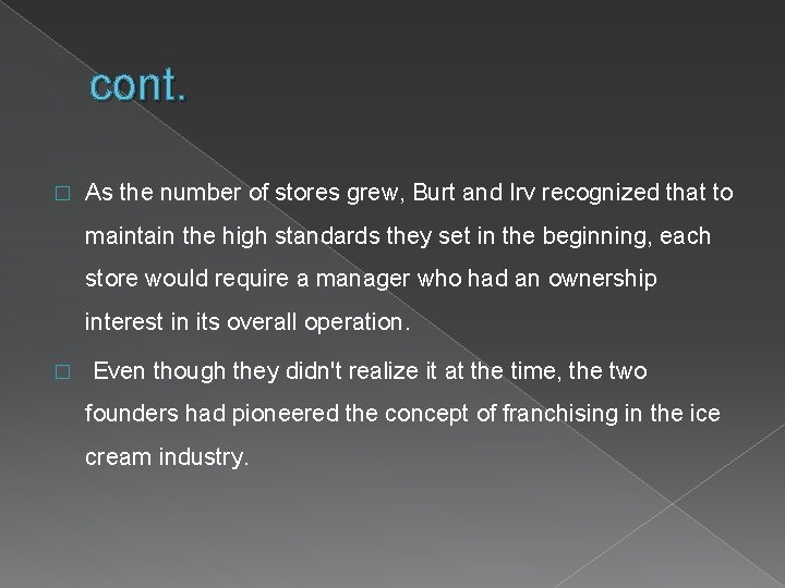 cont. � As the number of stores grew, Burt and Irv recognized that to