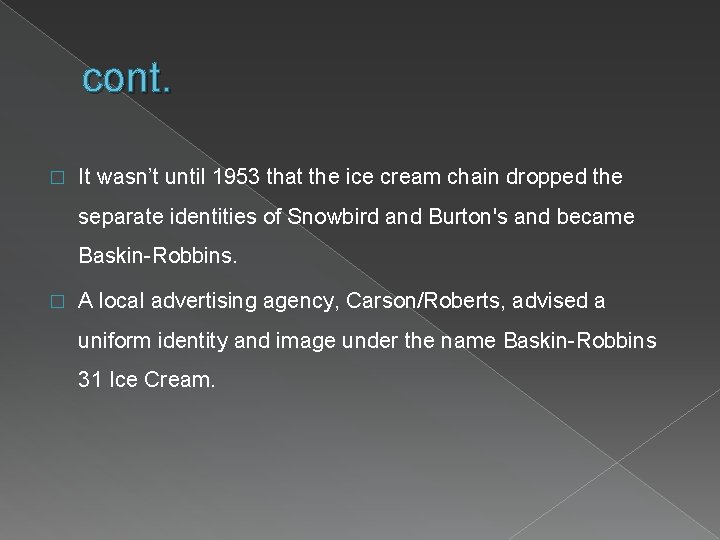 cont. � It wasn’t until 1953 that the ice cream chain dropped the separate