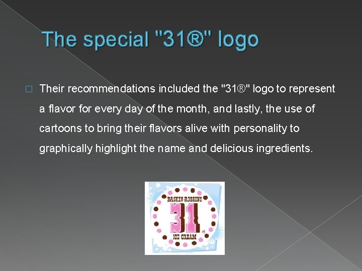 The special "31®" logo � Their recommendations included the "31®" logo to represent a