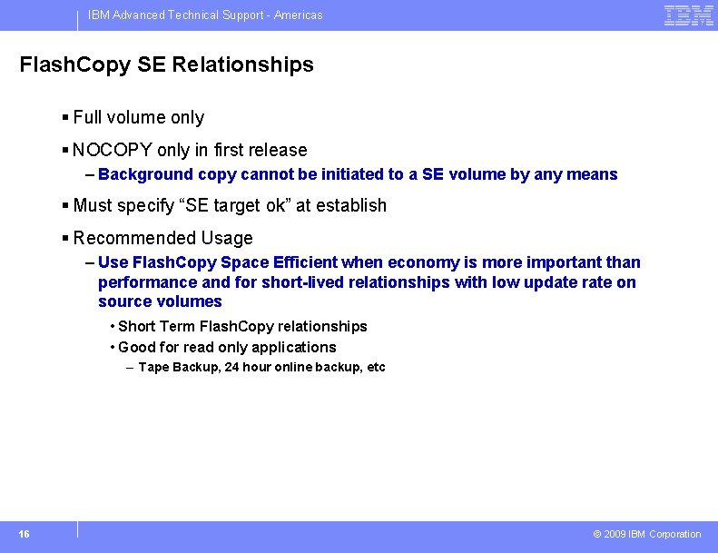 IBM Advanced Technical Support - Americas Flash. Copy SE Relationships § Full volume only