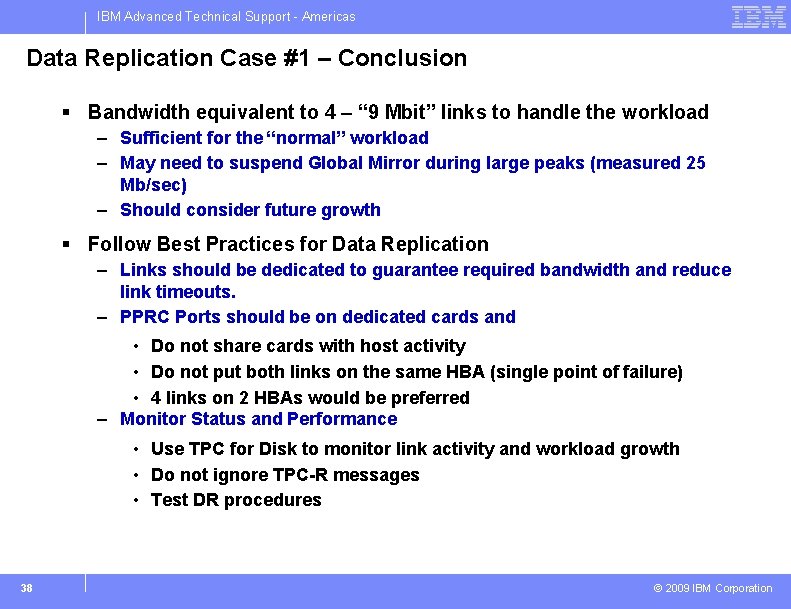 IBM Advanced Technical Support - Americas Data Replication Case #1 – Conclusion § Bandwidth