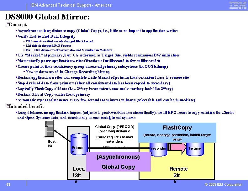 IBM Advanced Technical Support - Americas DS 8000 Global Mirror: ŸConcept § Asynchronous long