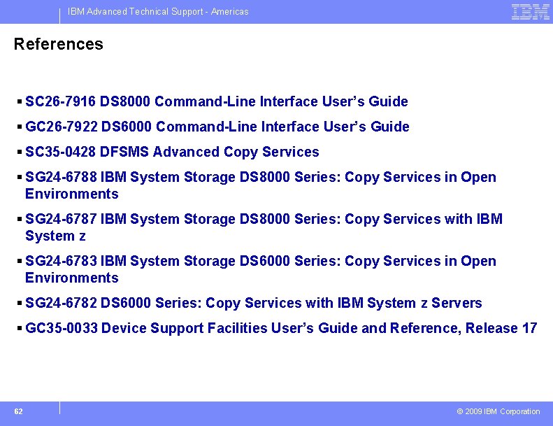 IBM Advanced Technical Support - Americas References § SC 26 -7916 DS 8000 Command-Line