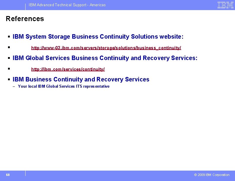 IBM Advanced Technical Support - Americas References § IBM System Storage Business Continuity Solutions