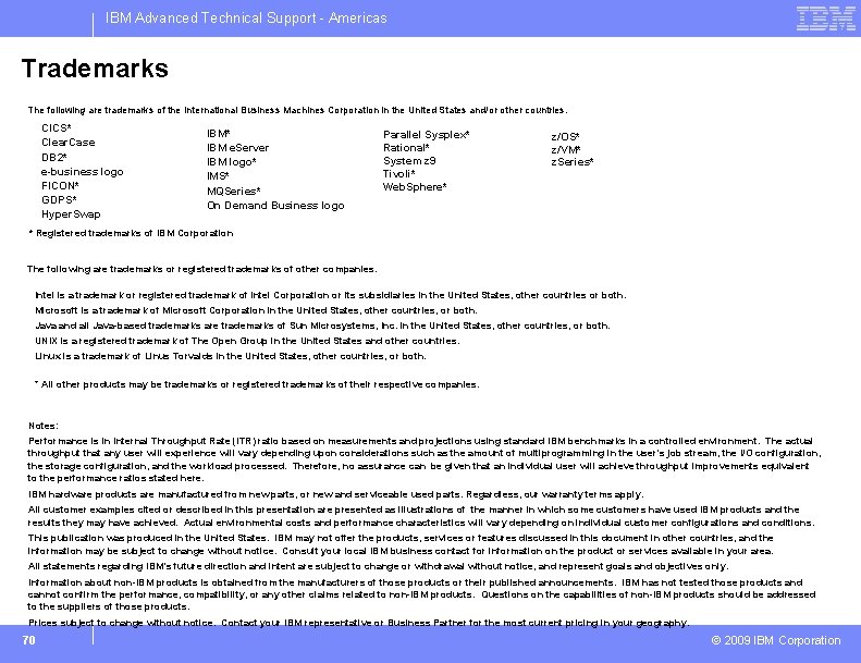 IBM Advanced Technical Support - Americas Trademarks The following are trademarks of the International