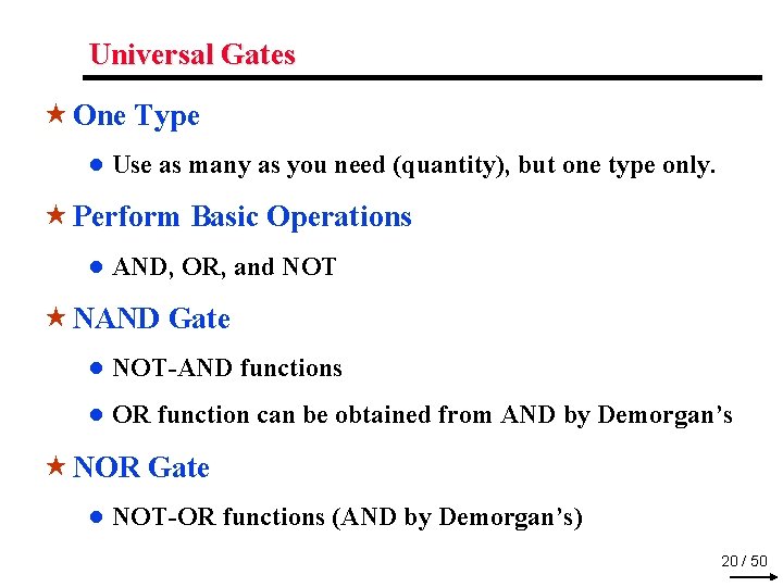 Universal Gates « One Type ● Use as many as you need (quantity), but