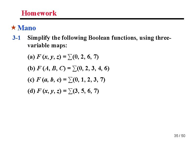 Homework « Mano 3 -1 Simplify the following Boolean functions, using threevariable maps: (a)