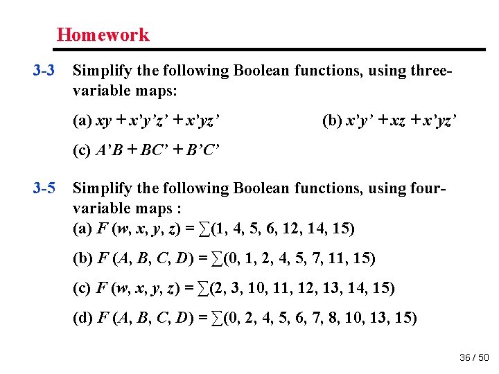 Homework 3 -3 Simplify the following Boolean functions, using threevariable maps: (a) xy +