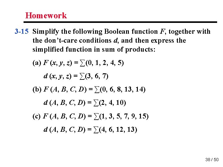 Homework 3 -15 Simplify the following Boolean function F, together with the don’t-care conditions