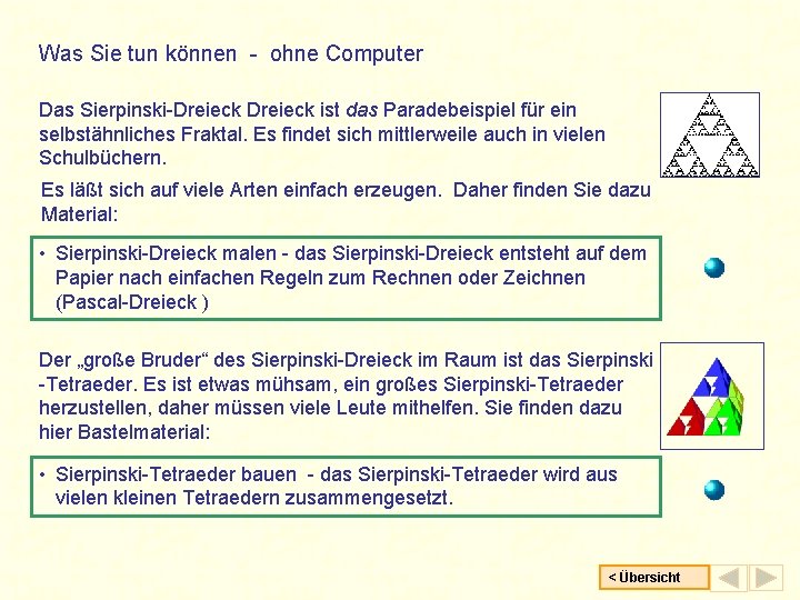 Was Sie tun können - ohne Computer Das Sierpinski-Dreieck ist das Paradebeispiel für ein