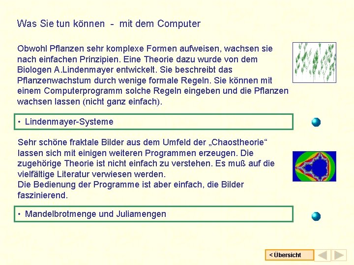Was Sie tun können - mit dem Computer Obwohl Pflanzen sehr komplexe Formen aufweisen,
