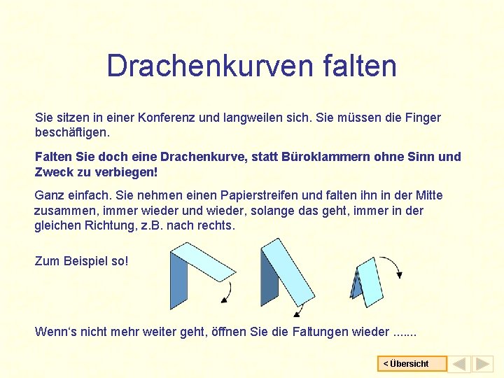 Drachenkurven falten Sie sitzen in einer Konferenz und langweilen sich. Sie müssen die Finger