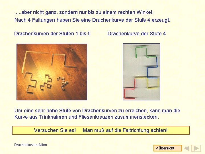 . . . aber nicht ganz, sondern nur bis zu einem rechten Winkel. Nach