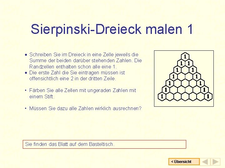 Sierpinski-Dreieck malen 1 · Schreiben Sie im Dreieck in eine Zelle jeweils die Summe