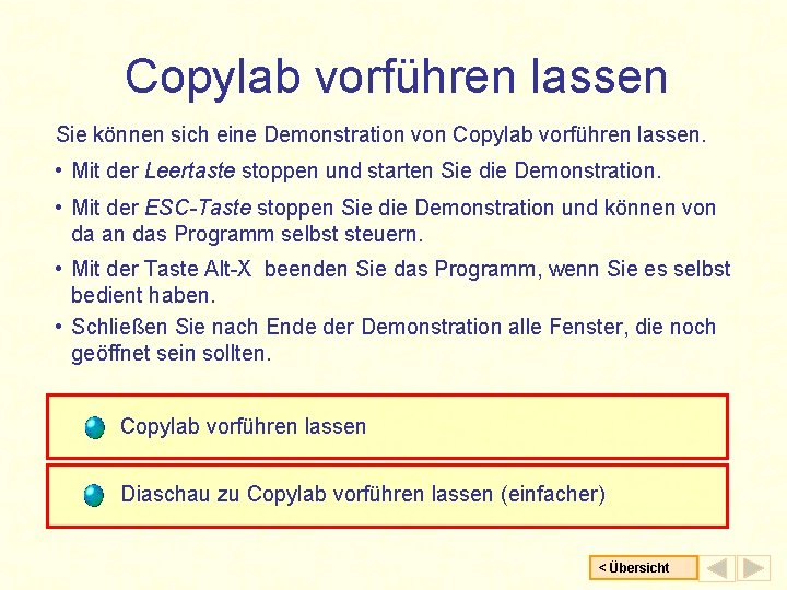 Copylab vorführen lassen Sie können sich eine Demonstration von Copylab vorführen lassen. • Mit