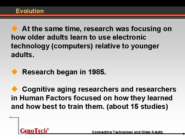 Evolution At the same time, research was focusing on how older adults learn to