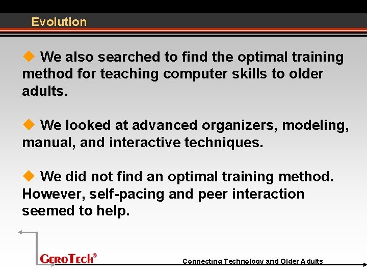 Evolution We also searched to find the optimal training method for teaching computer skills
