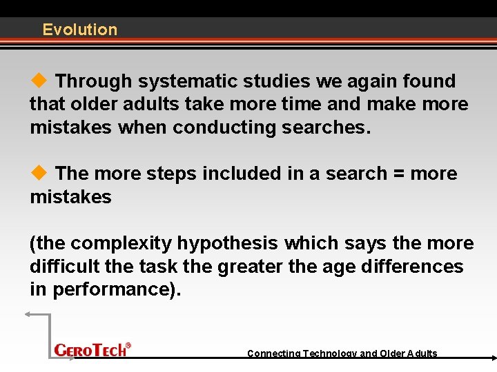 Evolution Through systematic studies we again found that older adults take more time and