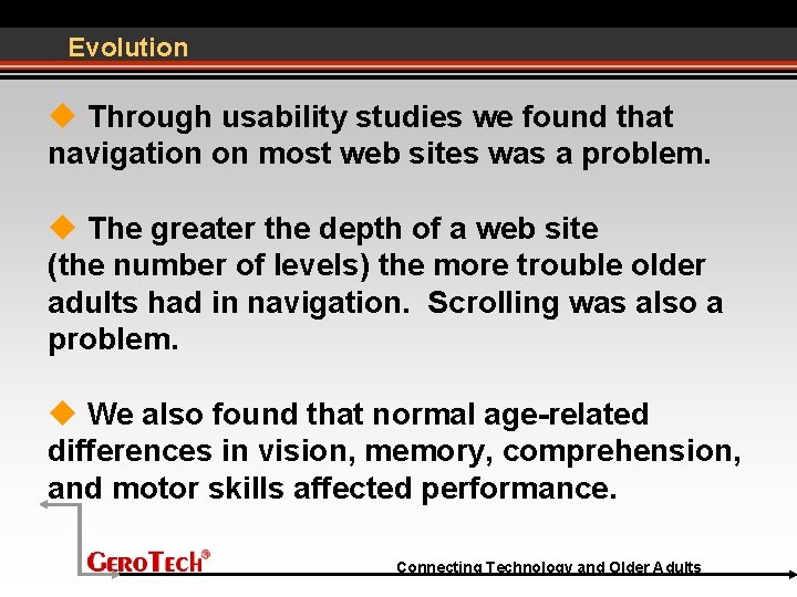 Evolution Through usability studies we found that navigation on most web sites was a