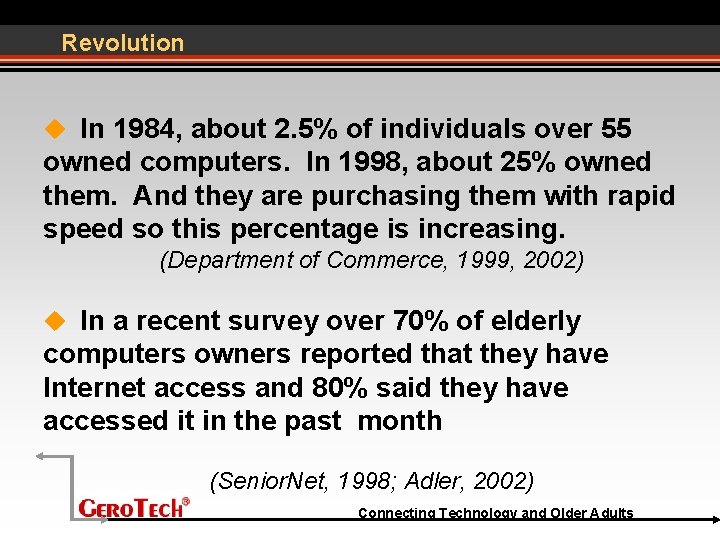 Revolution In 1984, about 2. 5% of individuals over 55 owned computers. In 1998,