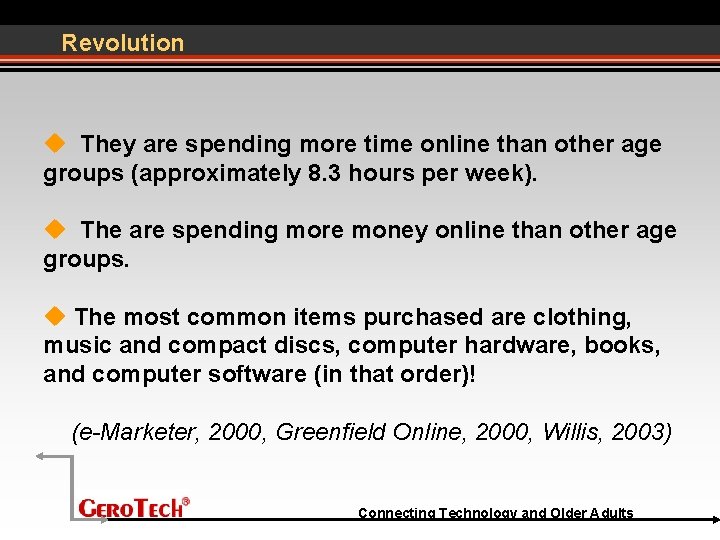 Revolution They are spending more time online than other age groups (approximately 8. 3