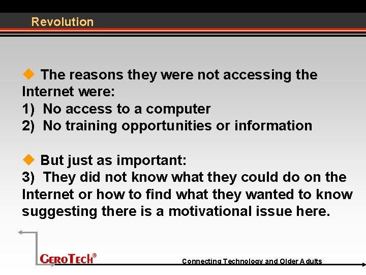 Revolution The reasons they were not accessing the Internet were: 1) No access to
