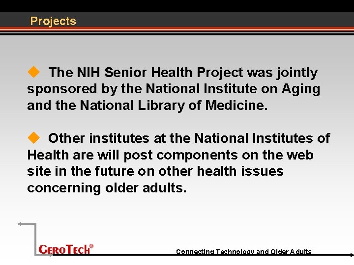 Projects The NIH Senior Health Project was jointly sponsored by the National Institute on