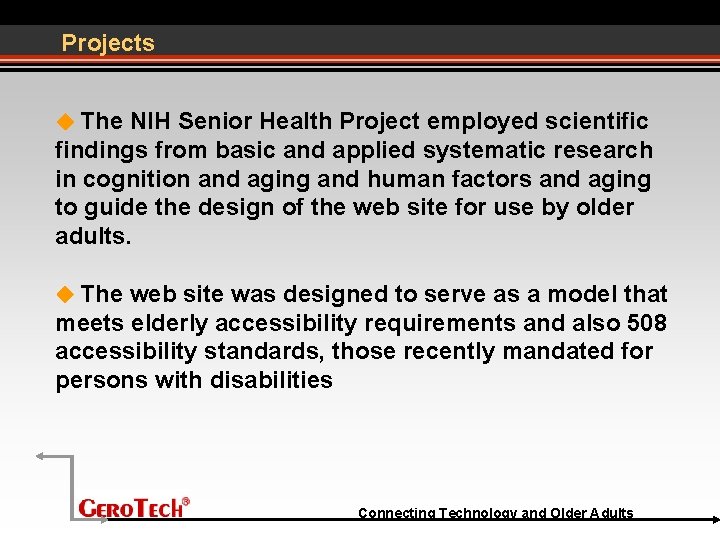 Projects The NIH Senior Health Project employed scientific findings from basic and applied systematic