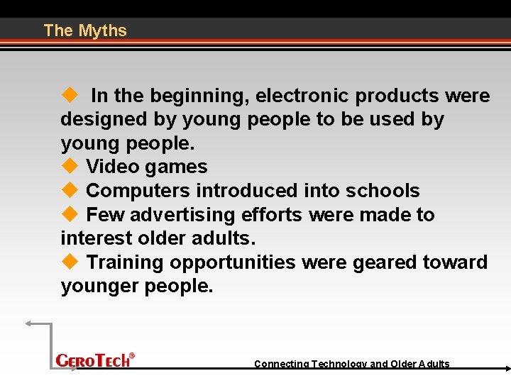 The Myths In the beginning, electronic products were designed by young people to be