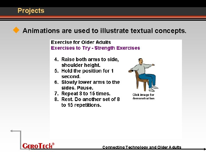Projects Animations are used to illustrate textual concepts. Connecting Technology and Older Adults 