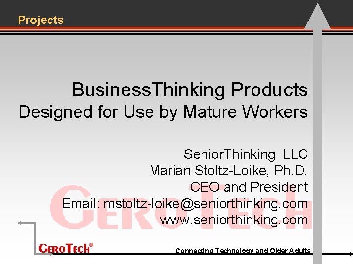 Projects Business. Thinking Products Designed for Use by Mature Workers Senior. Thinking, LLC Marian